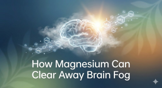 How Magnesium Can Clear Away Brain Fog